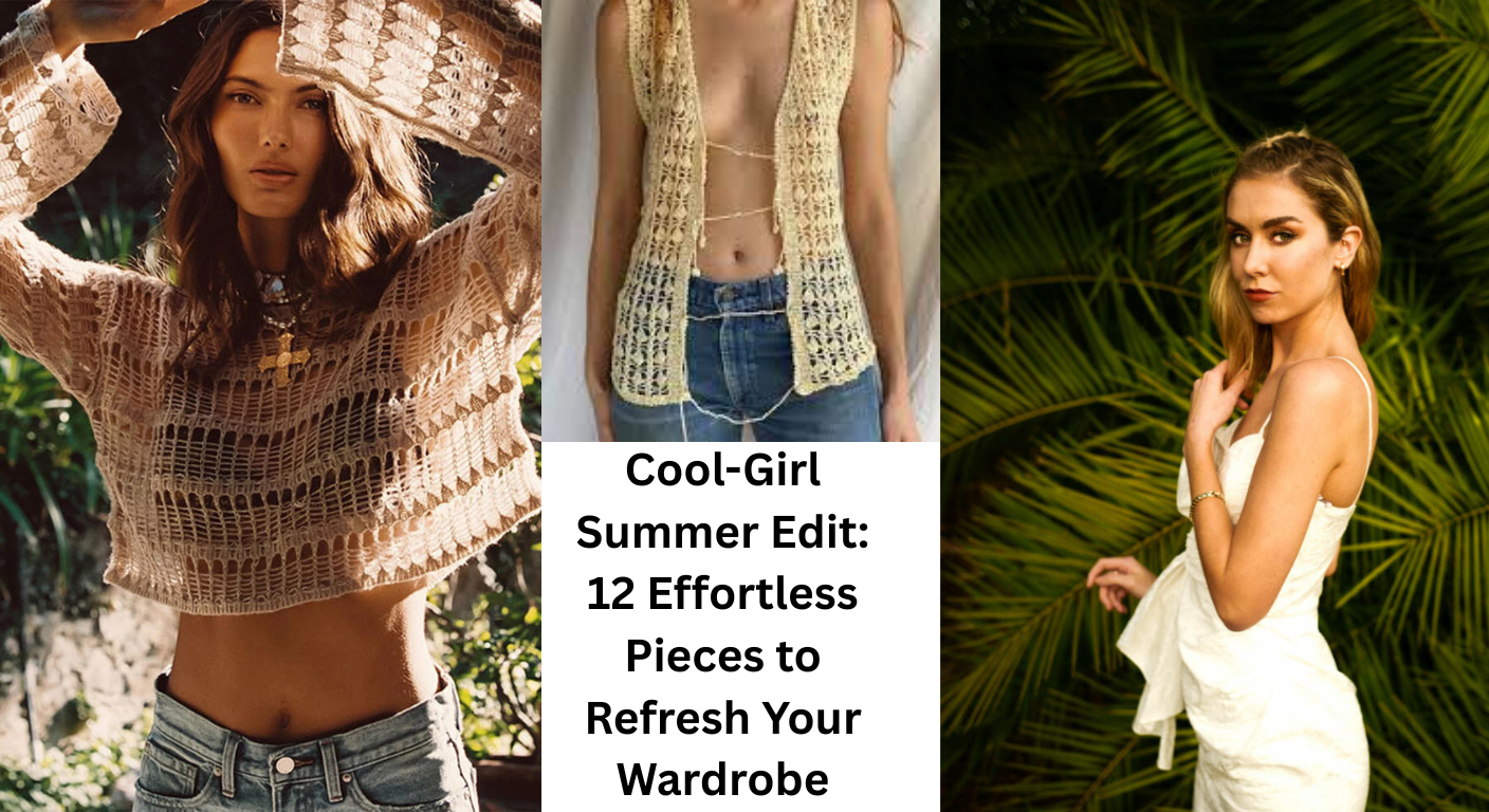 Cool-Girl Summer Edit: 12 Effortless Pieces to Refresh Your Wardrobe