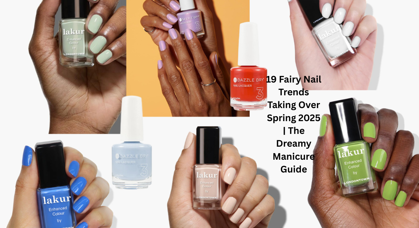 19 Fairy Nail Trends Taking Over Spring 2025 | The Dreamy Manicure Guide